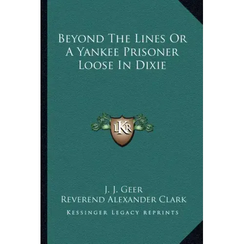 Beyond The Lines Or A Yankee Prisoner Loose In Dixie