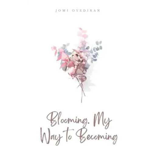 Blooming. My Way to Becoming