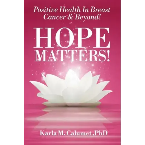 HOPE MATTERS!Positive Health In Breast Cancer & Beyond!