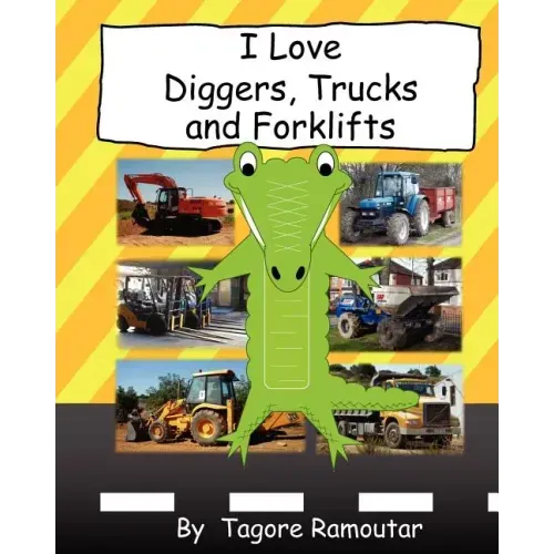 I Love Diggers, Trucks and Forklifts