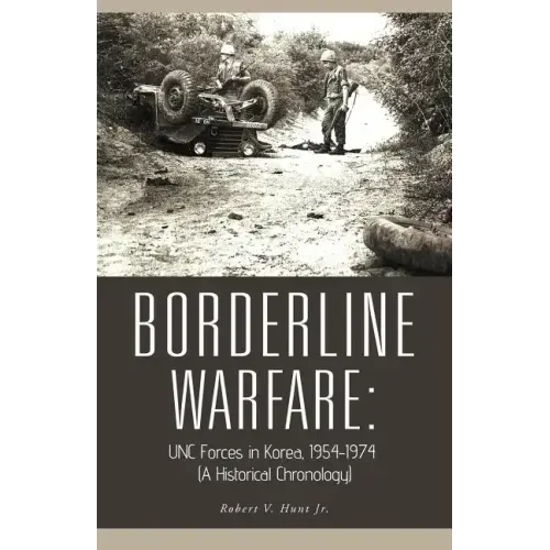 Borderline Warfare: Unc Forces in Korea, 1954-1974 (a Historical Chronology)