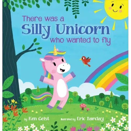 There Was a Silly Unicorn Who Wanted to Fly