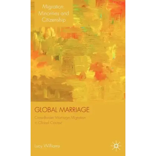Global Marriage: Cross-Border Marriage Migration in Global Context
