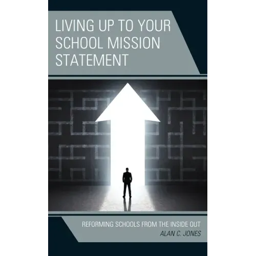 Living up to Your School Mission Statement: Reforming Schools from the Inside Out