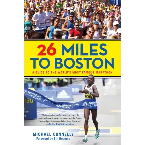 26 Miles to Boston: A Guide to the World's Most Famous Marathon