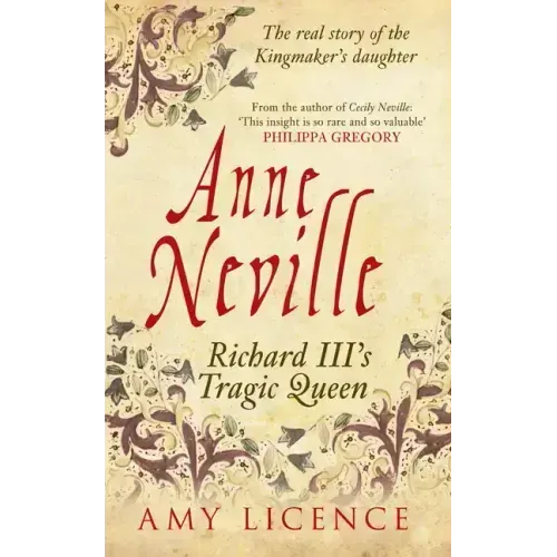 Anne Neville: Richard III's Tragic Queen