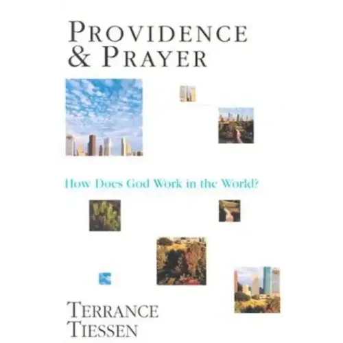 Providence & Prayer: How Does God Work in the World?