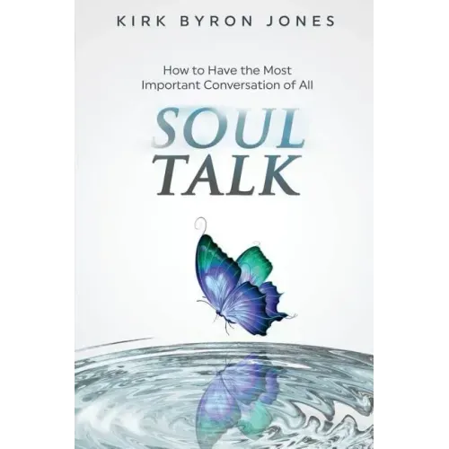 Soul Talk: How to Have the Most Important Conversation of All