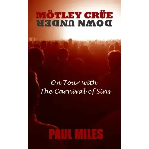 Mötley Crüe Down Under: On Tour with the Carnival of Sins