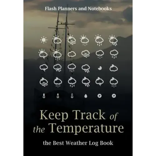 Keep Track of the Temperature, the Best Weather Log Book