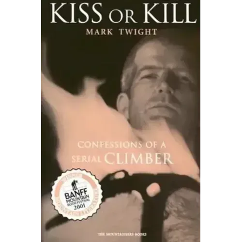 Kiss or Kill: Confessions of a Serial Climber