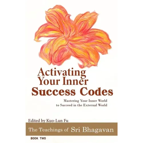 Activating Your Inner Success Codes: Mastering Your Inner World to Succeed in the External World