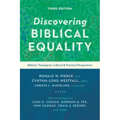 Discovering Biblical Equality: Biblical, Theological, Cultural, and Practical Perspectives