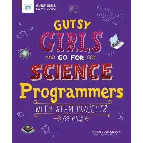 Gutsy Girls Go for Science: Programmers: With STEM Projects for Kids