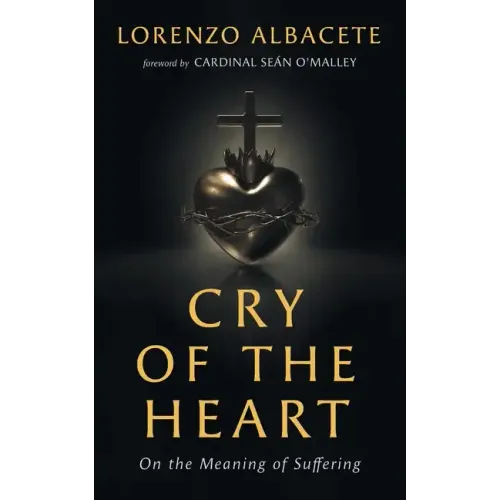 Cry of the Heart: On the Meaning of Suffering