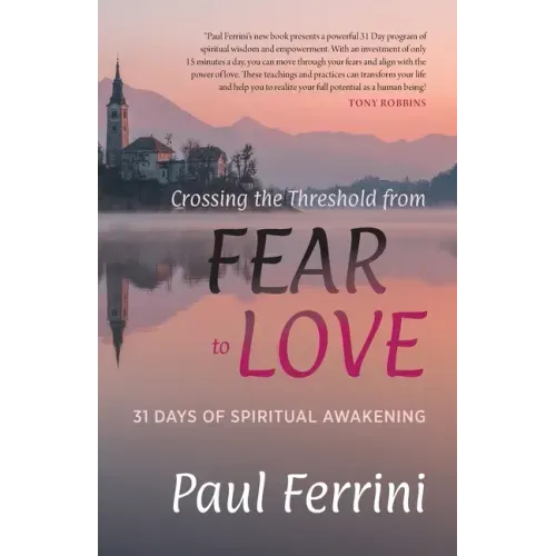 Crossing the Threshold from Fear to Love: 31 Days of Spiritual Awakening
