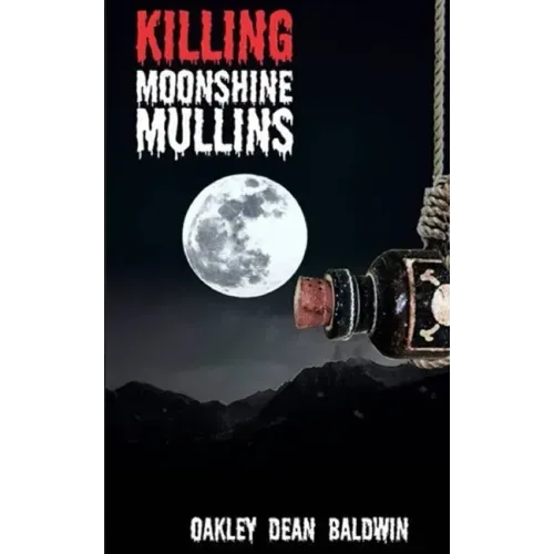 Killing "Moonshine" Mullins: And the Aftermath