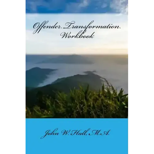 Offender Transformation Workbook: The Shift to Right-Minded Thinking
