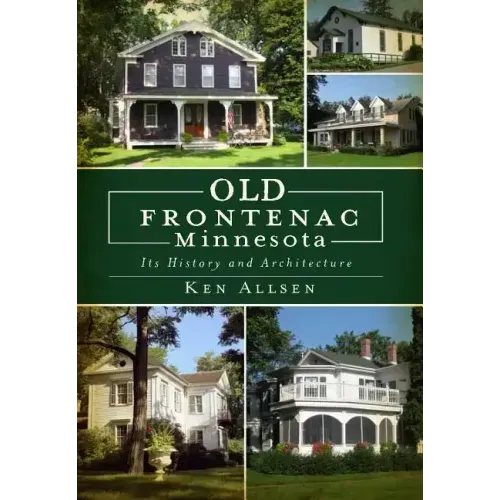 Old Frontenac Minnesota: Its History and Architecture