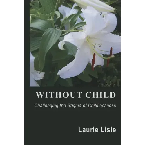 Without Child: Challenging the Stigma of Childlessness