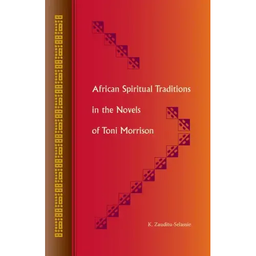 African Spiritual Traditions in the Novels of Toni Morrison