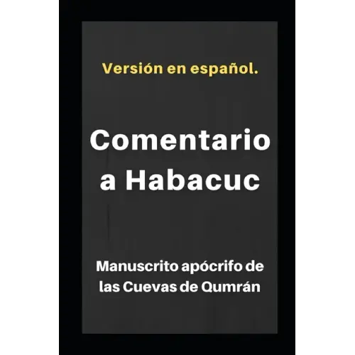 Comentario a Habacuc: Manuscrito apócrifo de las Cuevas de Qumrán