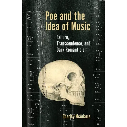Poe and the Idea of Music: Failure, Transcendence, and Dark Romanticism