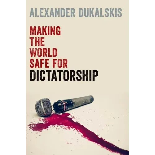 Making the World Safe for Dictatorship