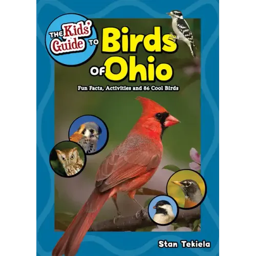 The Kids' Guide to Birds of Ohio: Fun Facts, Activities and 86 Cool Birds