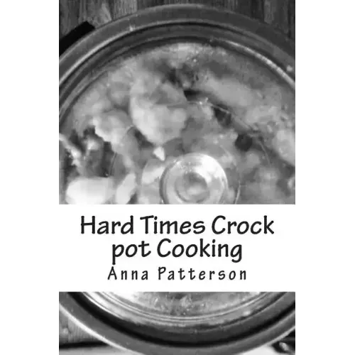 Hard Times Crock pot Cooking