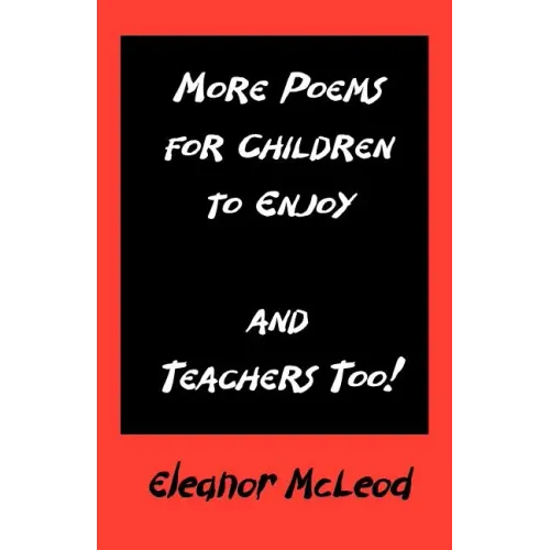 More Poems for Children to Enjoy - And Teachers Too!