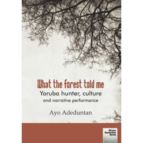 What the forest told me: Yoruba hunter, culture and narrative performance