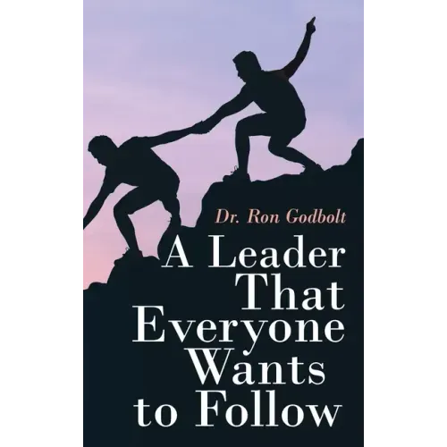 A Leader That Everyone Wants to Follow