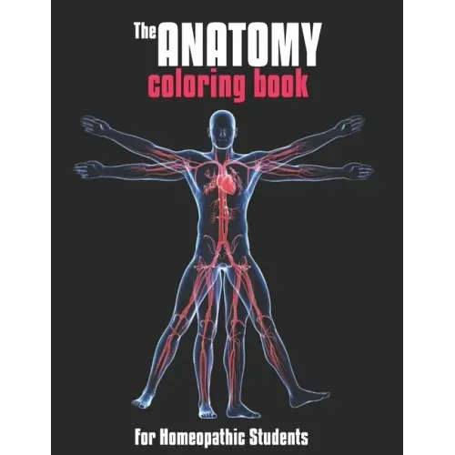 The Anatomy Coloring Book For Homeopathic Students: Medical Education & Training Books