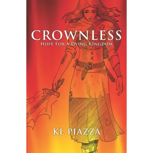 Crownless: Hope For A Dying Kingdom A Juvenile Christian Action Adventure Novel