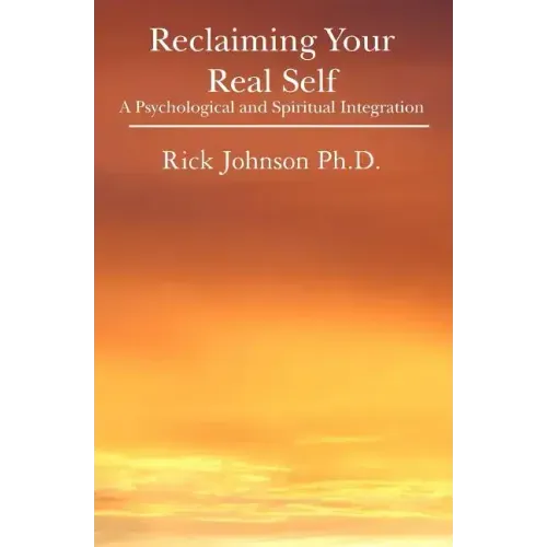Reclaiming Your Real Self: A Psychological and Spiritual Integration