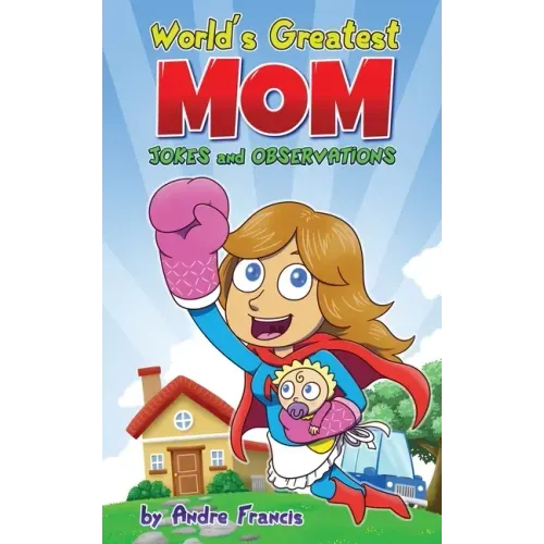 Worlds Greatest MOM Jokes and Observations: Mom Joke Book for Mom, Bonus Mom or Mom to be. Perfect Mothers Day Book Gift