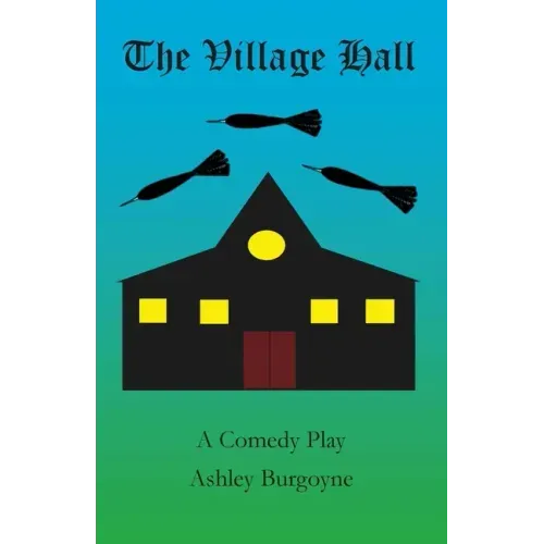 The Village Hall: A Comedy Play