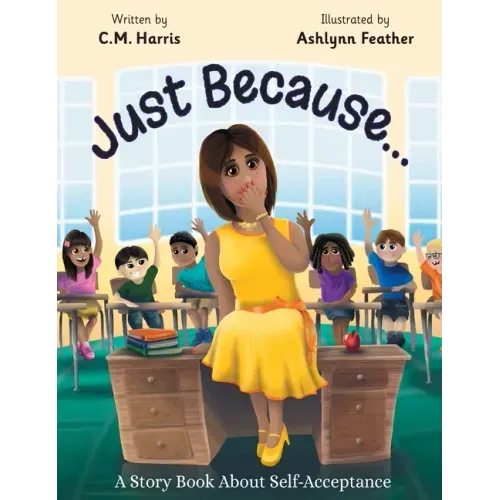 Just Because...: A Story Book About Self-Acceptance (Book #1)