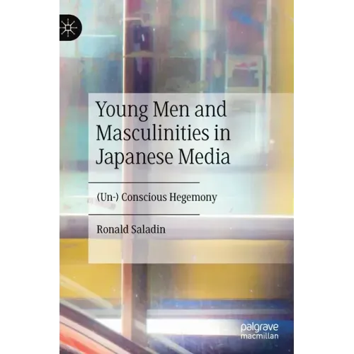Young Men and Masculinities in Japanese Media: (Un-) Conscious Hegemony
