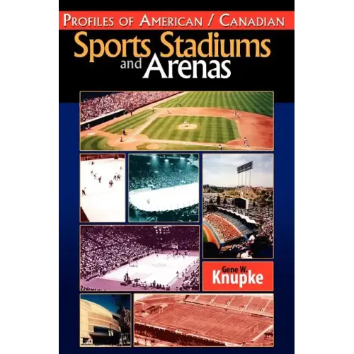Profiles of American / Canadian Sports Stadiums and Arenas