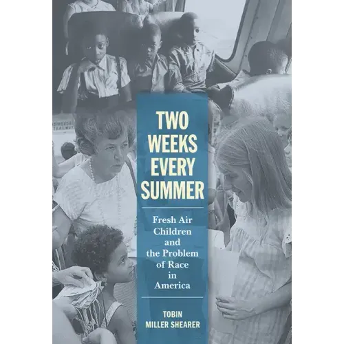 Two Weeks Every Summer: Fresh Air Children and the Problem of Race in America