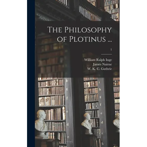 The Philosophy of Plotinus ...; 1
