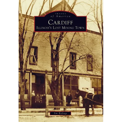 Cardiff: Illinois's Lost Mining Town