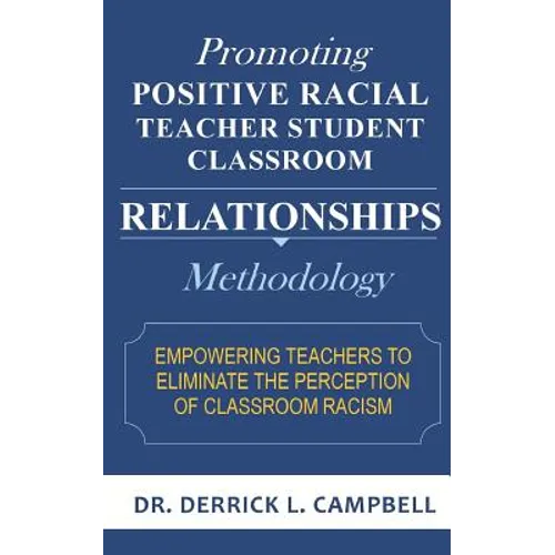 Promoting Positive Racial Teacher Student Classroom Relationships: Methodology