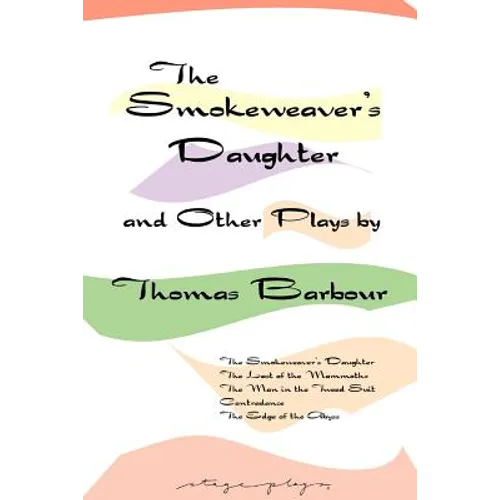 The Smokeweaver's Daughter and Other Plays
