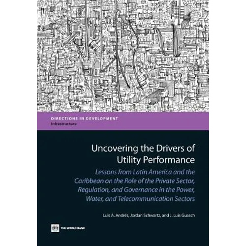 Uncovering the Drivers of Utility Performance: Lessons from Latin America and the Caribbean on the Role of the Private Sector, Regulation, and Governa