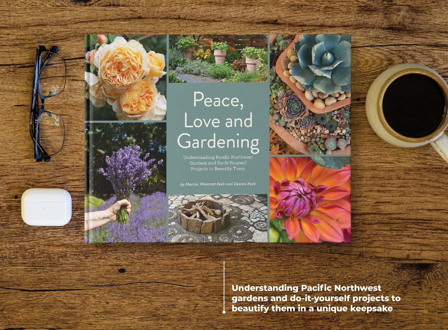 Peace, Love and Gardening: Understanding Pacific Northwest Gardens and Do-It-Yourself Projects to Beautify Them – From the Best of the Pecks' Columns Book