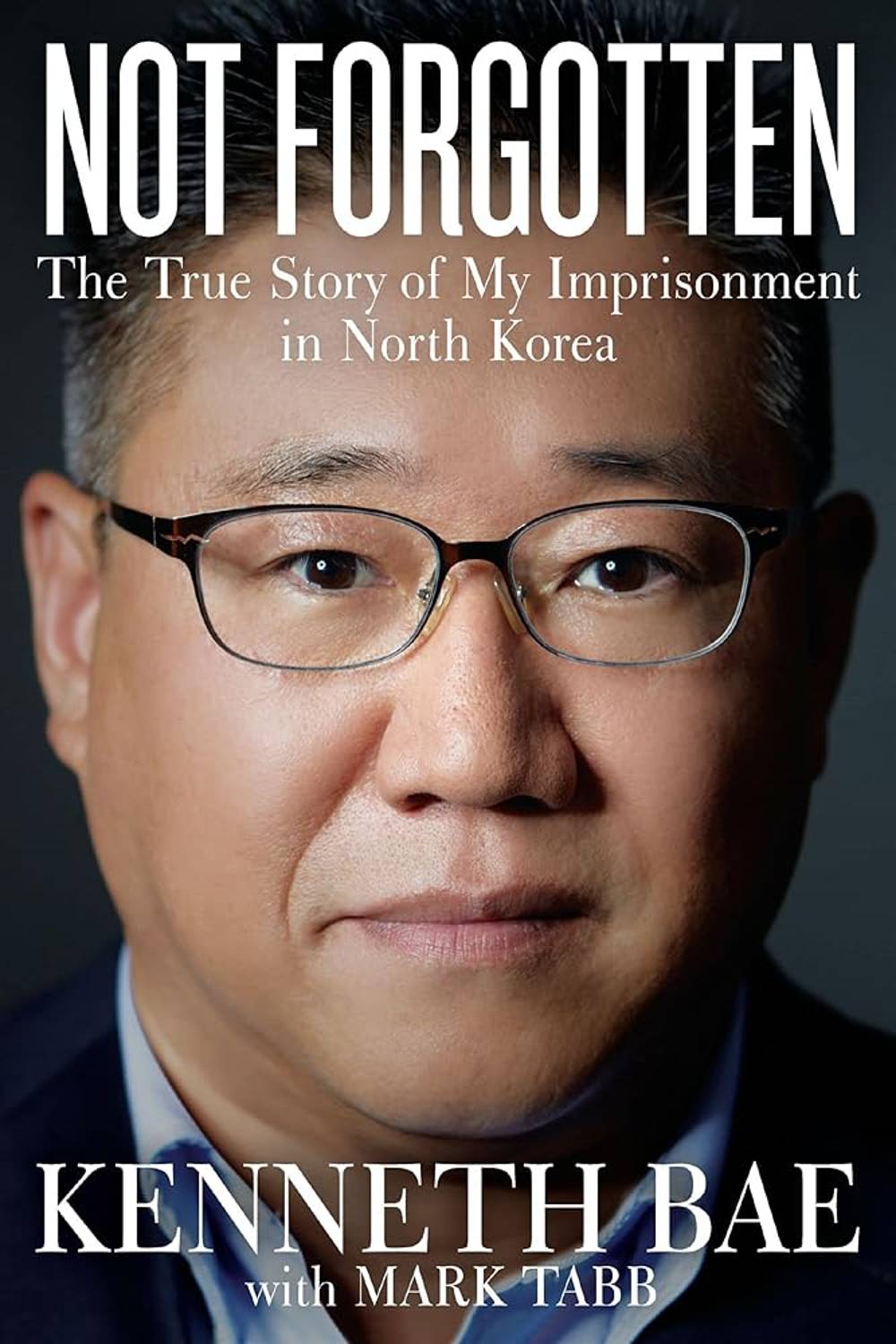 Not Forgotten: The True Story of My Imprisonment in North Korea Book