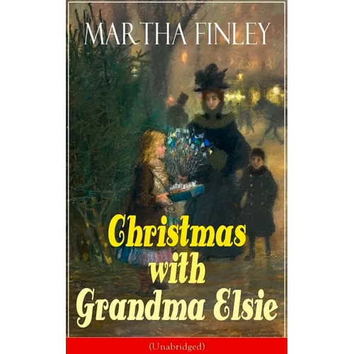 Christmas with Grandma Elsie (Unabridged): Children's Classic